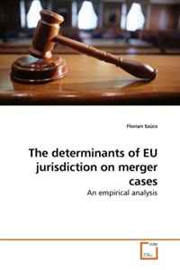 Florian Szucs - «The determinants of EU jurisdiction on merger cases: An empirical analysis»