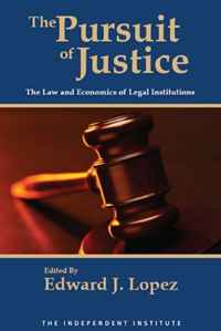 Edward J. Lopez - «The Pursuit of Justice: Law and Economics of Legal Institutions»