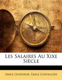 Emile Levasseur, Emile Chevallier - «Les Salaires Au Xixe Siecle (French Edition)»