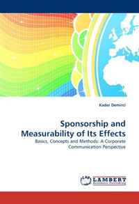 Sponsorship and Measurability of Its Effects: Basics, Concepts and Methods: A Corporate Communication Perspective