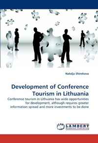 Natalja Shirokova - «Development of Conference Tourism in Lithuania: Conference tourism in Lithuania has wide opportunities for development, although requires greater information spread and more investments to be»