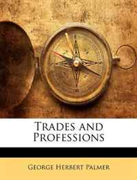 George Herbert Palmer - «Trades and Professions»