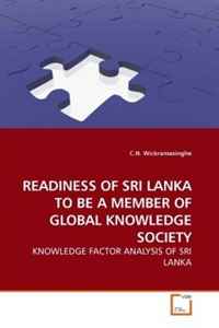 C. N. Wickramasinghe - «READINESS OF SRI LANKA TO BE A MEMBER OF GLOBAL KNOWLEDGE SOCIETY: KNOWLEDGE FACTOR ANALYSIS OF SRI LANKA»