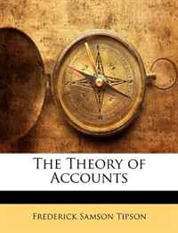 Frederick Samson Tipson - «The Theory of Accounts»