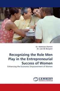 Recognizing the Role Men Play in the Entrepreneurial Success of Women: Enhancing the Economic Empowerment of Women