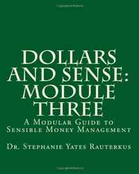 Dr. Stephanie Yates Rauterkus - «Dollars and Sense: Module Three: A Modular Guide to Sensible Money Management (Volume 3)»