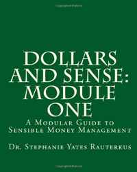 Dr. Stephanie Yates Rauterkus - «Dollars and Sense: A Modular Guide to Sensible Money Management (Volume 1)»