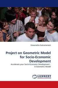 Project on Geometric Model for Socio-Economic Development: Accelerate your Socio-Economic Development - A Geometric Model