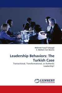 Mehmet Yusuf Yahyagil, S. Meltem Ceri Booms - «Leadership Behaviors: The Turkish Case: Transactional, Transformational, or Authentic Leadership?»