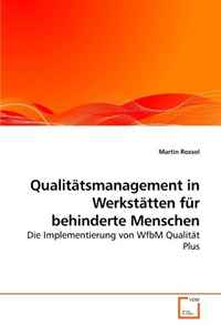 Martin Rossol - «Qualitatsmanagement in Werkstatten fur behinderte Menschen: Die Implementierung von WfbM Qualitat Plus (German Edition)»