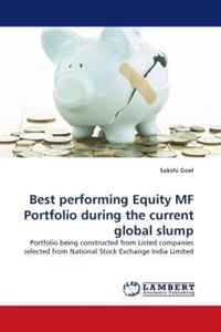 Sakshi Goel - «Best performing Equity MF Portfolio during the current global slump: Portfolio being constructed from Listed companies selected from National Stock Exchange India Limited»