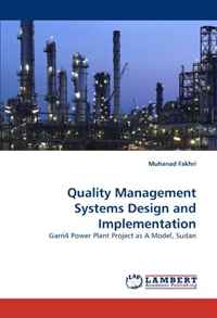 Muhanad Fakhri - «Quality Management Systems Design and Implementation: Garri4 Power Plant Project as A Model, Sudan»