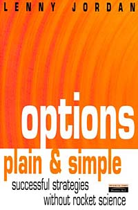 Options, Plain and Simple : Successful Investment Strategies Without the Rocket Science