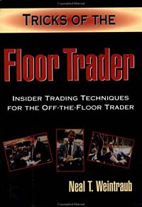 Tricks of the Floor Trader: Insider Trading Techniques for the Off-the-Floor Trader
