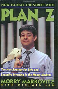 How to Beat the Street with Plan Z: The New Strategy for Safe and Lucrative Investing in the Money Markets
