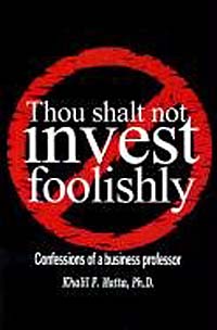 Thou Shalt Not Invest Foolishly: Confessions of a Business Professor
