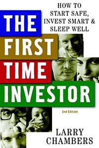 Larry Chambers - «The First Time Investor: How to Start Safe, Invest Smart & Sleep Well»