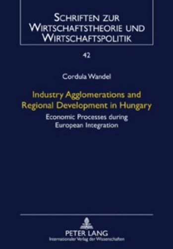 Cordula Wandel - «Industry Agglomerations and Regional Development in Hungary»