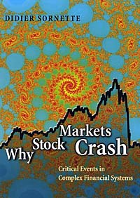 Didier Sornette, D. Sornette - «Why Stock Markets Crash: Critical Events in Complex Financial Systems»
