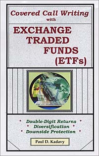 Covered Call Writing With Exchange Traded Funds (ETFs): Double-Digit Returns, Diversification, Downside Protection