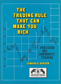 Edward D. Dobson - «Trading Rule That Can Make You Rich: Precision Bid Commodity Trading»