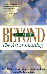 Steven L. Mintz, Dana Dakin, Thomas Willison - «Beyond Wall Street : The Art of Investing»