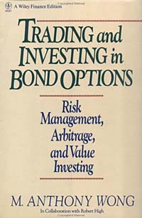 M. Anthony Wong - «Trading and Investing in Bond Options: Risk Management, Arbitrage, and Value Investing»
