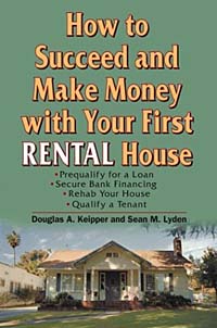 Douglas A. Keipper, Sean Lyden - «How to Succeed and Make Money with Your First Rental House»