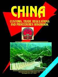 China Customs, Trade Regulations And Procedures Handbook (World Business, Investment and Government Library) (World Business, Investment and Government Library)