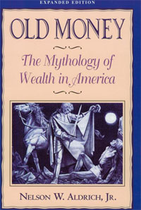 Old Money: The Mythology of Wealth in America