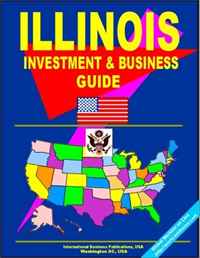 USA International Business Publications, Ibp USA - «Illinois Investment and Business Guide (US Business and Investment Library)»