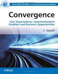 Convergence: User Expectations, Communications Enablers and Business Opportunities (Telecoms Explained)
