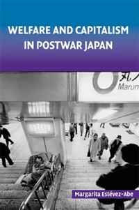 Welfare and Capitalism in Postwar Japan: Party, Bureaucracy, and Business (Cambridge Studies in Comparative Politics)