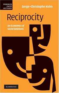 Serge-Christophe Kolm - «Reciprocity: An Economics of Social Relations (Federico Caffe Lectures)»