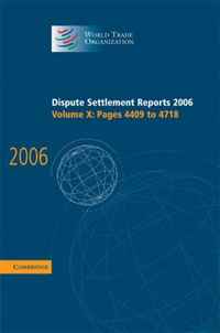 Dispute Settlement Reports 2006: Volume 10, Pages 4409-4718 (World Trade Organization Dispute Settlement Reports)