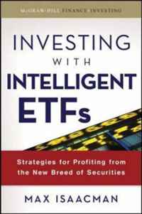 Max Isaacman - «Investing with Intelligent ETFs: Strategies for Profiting from the New Breed of Securities (McGraw-Hill Finance & Investing)»