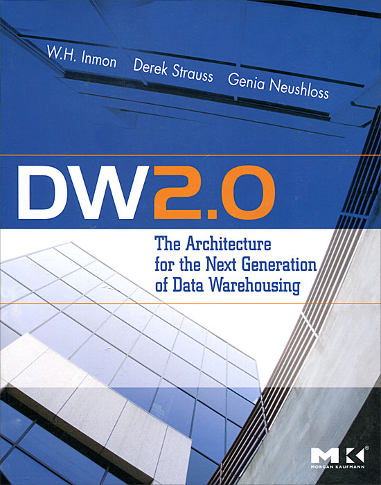 DW 2.0: The Architecture for the Next Generation of Data Warehousing