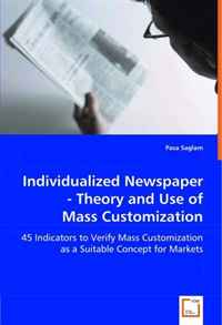 Individualized Newspaper - Theory and Use of Mass Customization: 45 Indicators to Verify Mass Customization as a Suitable Concept for Markets