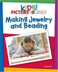 Denise Etchison - «Kids! Picture Yourself Making Jewelry»