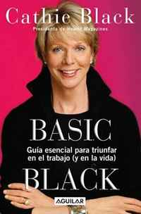 Basic Black: Guia Esencial Para Triunfar En El Trabajo Y En La Vida/ Essential Guide to Succeed at Work and in Life