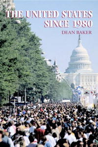 Dean Baker - «The United States since 1980 (The World Since 1980)»