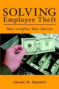 Solving Employee Theft: New Insights, New Tactics