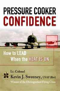 Pressure Cooker Confidence: ?.How to LEAD When the Heat is On!