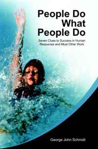 George John Schmidt - «People Do What People Do: Seven Clues to Success in Human Resources and Most Other Work»