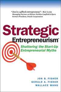 Jon Fisher - «Strategic Entrepreneurism: Shattering the Start-Up Entrepreneurial Myths»