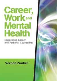 Vernon G. Zunker - «Career, Work, and Mental Health: Integrating Career and Personal Counseling»