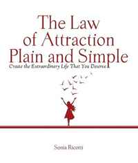 The Law of Attraction, Plain and Simple: Create the Extraordinary Life That You Deserve