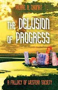 Pierre A. Chomat - «The Delusion of Progress: A Fallacy of Western Society»