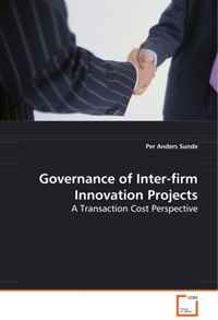 Per Anders Sunde - «Governance of Inter-firm Innovation Projects: A Transaction Cost Perspective»