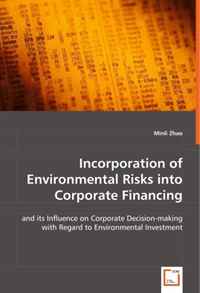 Incorporation of Environmental Risks into Corporate Financing: and its Influence on Corporate Decision-making with Regard to Environmental Investment